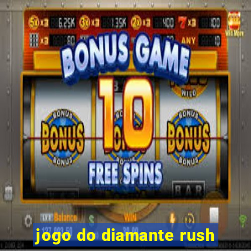 jogo do diamante rush