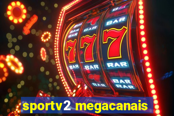 sportv2 megacanais