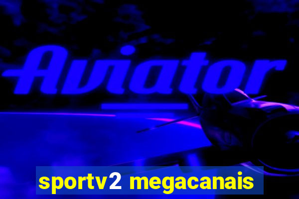 sportv2 megacanais