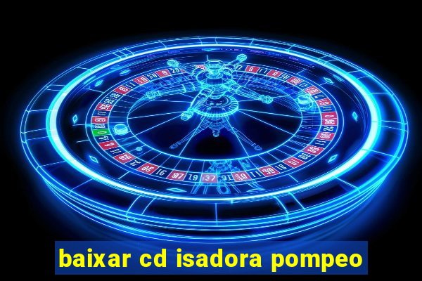 baixar cd isadora pompeo