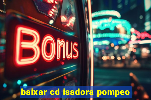 baixar cd isadora pompeo