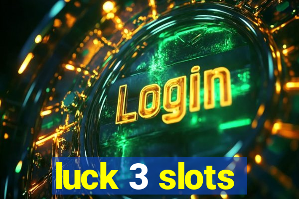 luck 3 slots