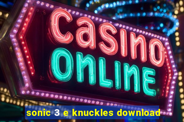 sonic 3 e knuckles download