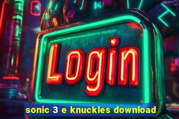 sonic 3 e knuckles download