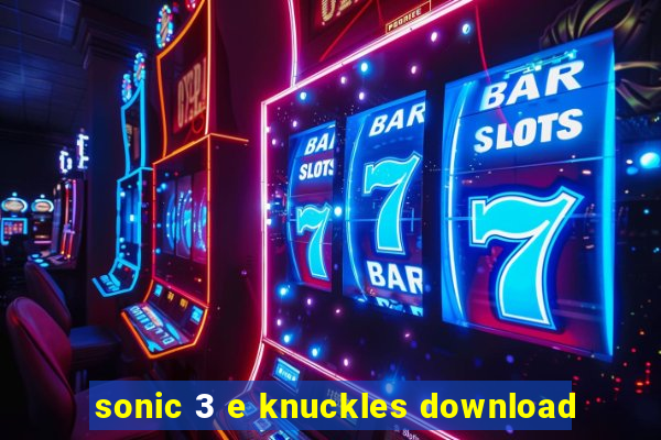 sonic 3 e knuckles download