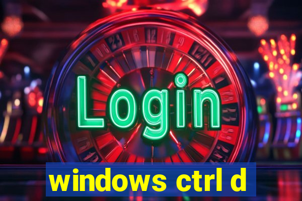 windows ctrl d