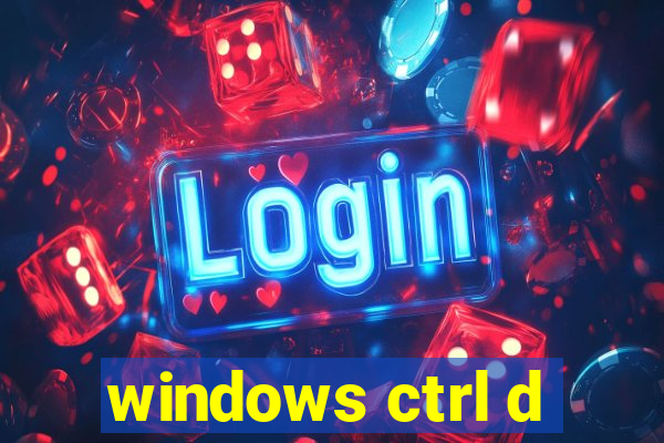 windows ctrl d