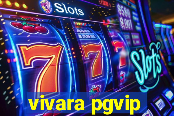 vivara pgvip