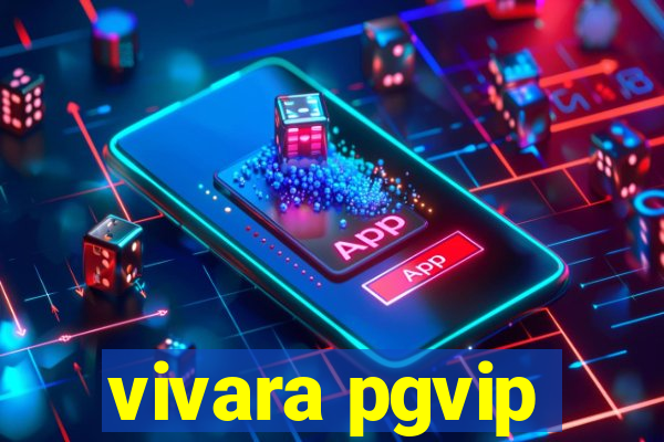 vivara pgvip