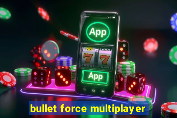 bullet force multiplayer