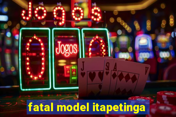 fatal model itapetinga