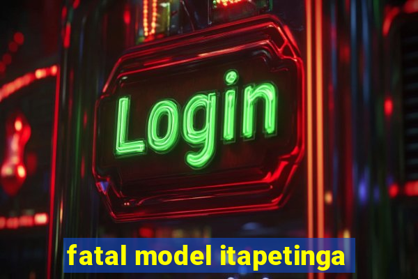 fatal model itapetinga