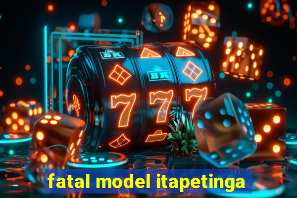 fatal model itapetinga