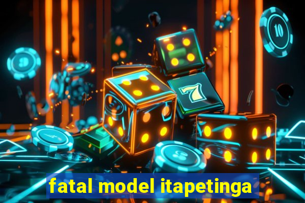 fatal model itapetinga