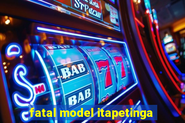 fatal model itapetinga