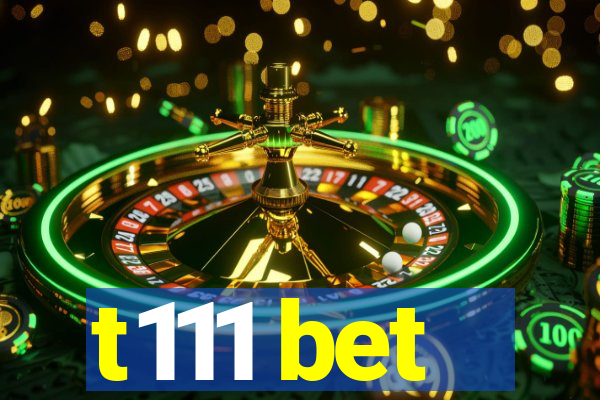 t111 bet