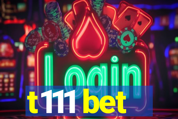 t111 bet