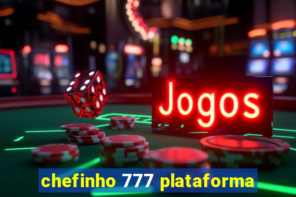 chefinho 777 plataforma