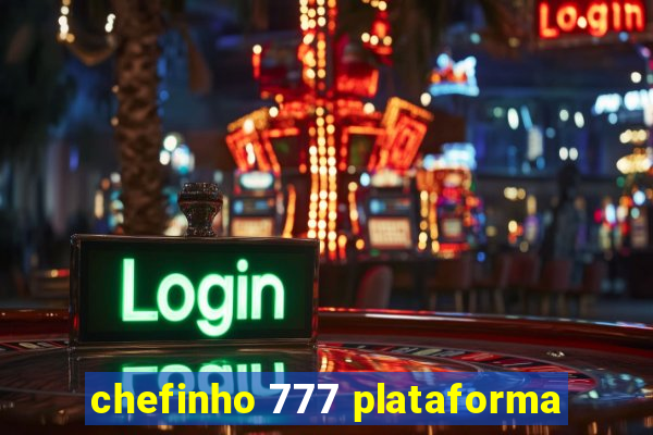 chefinho 777 plataforma