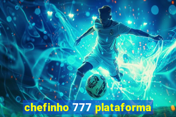 chefinho 777 plataforma