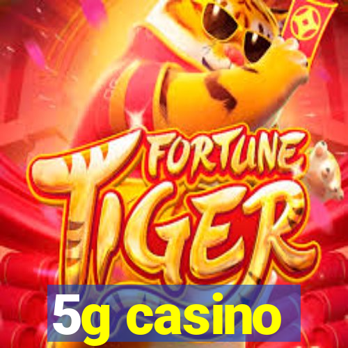 5g casino