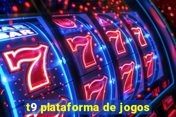 t9 plataforma de jogos