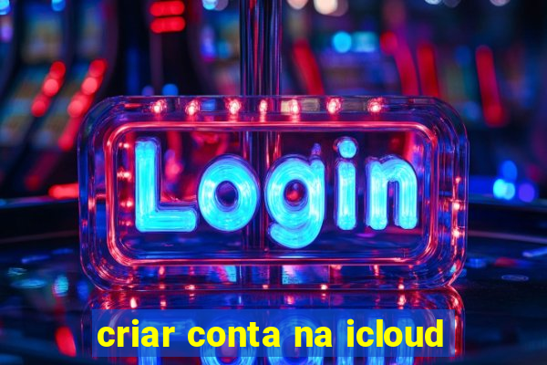 criar conta na icloud