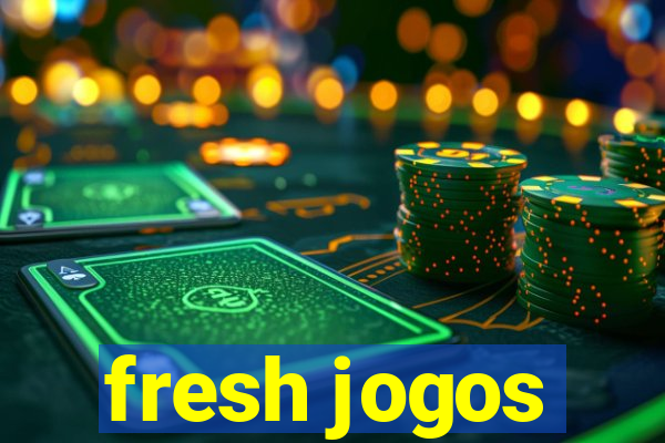 fresh jogos