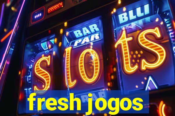 fresh jogos