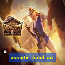 assistir band ao vivo multicanais