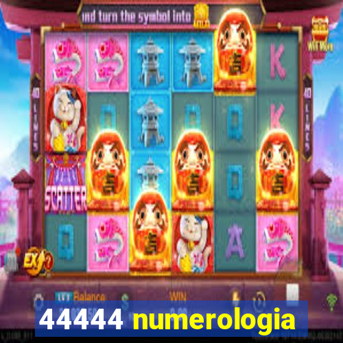 44444 numerologia