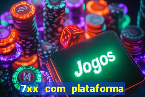 7xx com plataforma de jogos