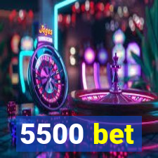 5500 bet