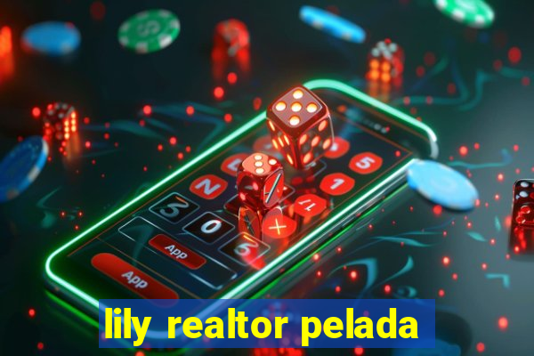 lily realtor pelada