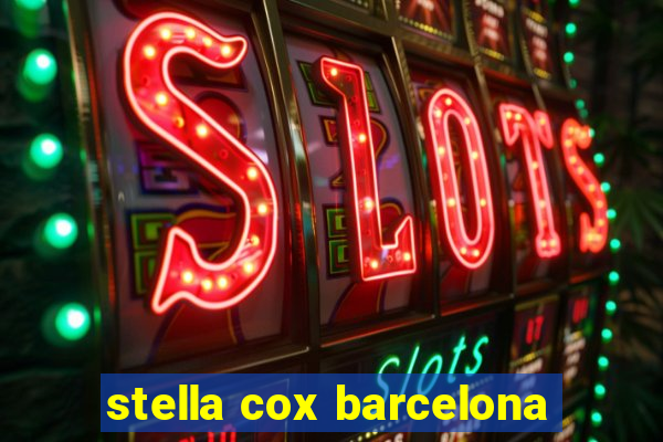 stella cox barcelona