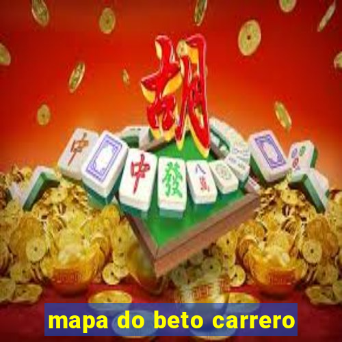 mapa do beto carrero