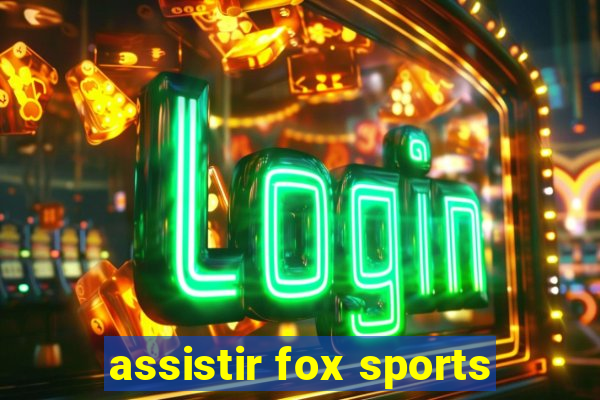 assistir fox sports