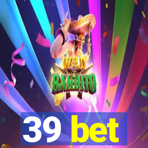 39 bet