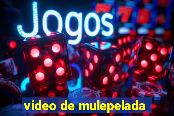 video de mulepelada