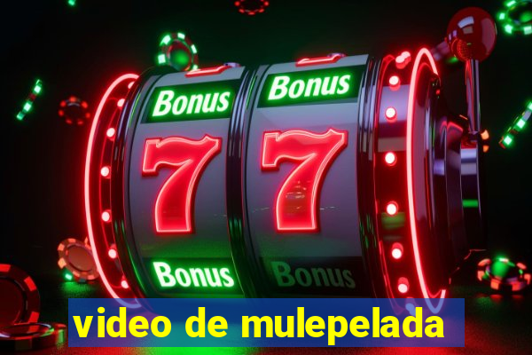 video de mulepelada