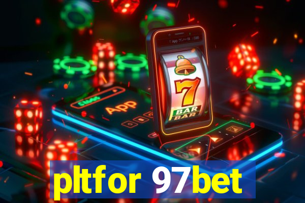 pltfor 97bet