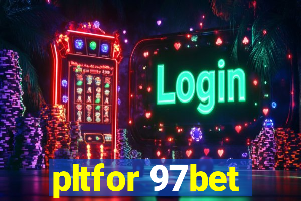 pltfor 97bet