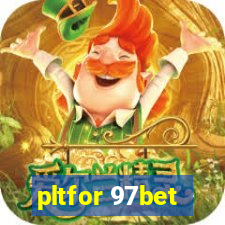 pltfor 97bet