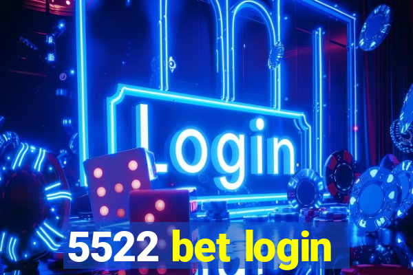 5522 bet login