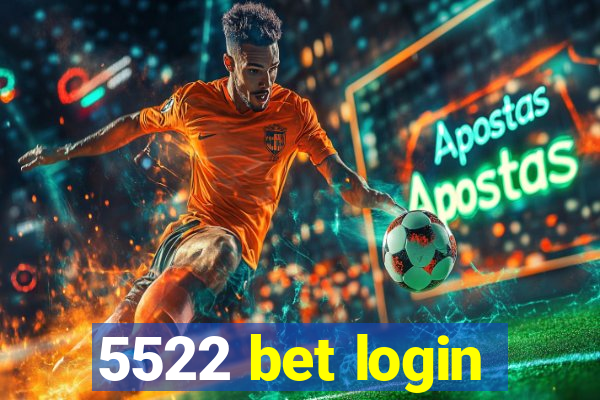 5522 bet login