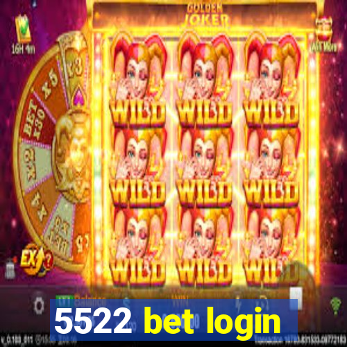 5522 bet login