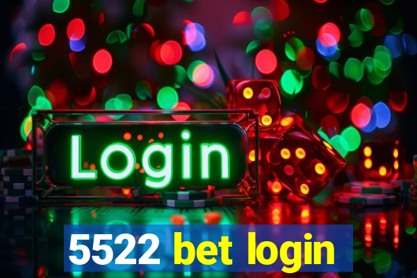 5522 bet login