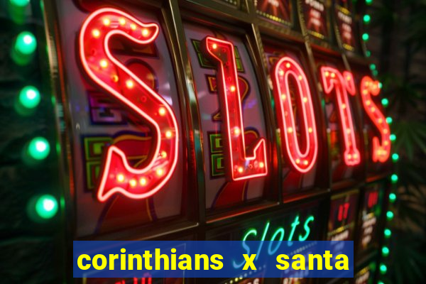 corinthians x santa cruz ao vivo hd