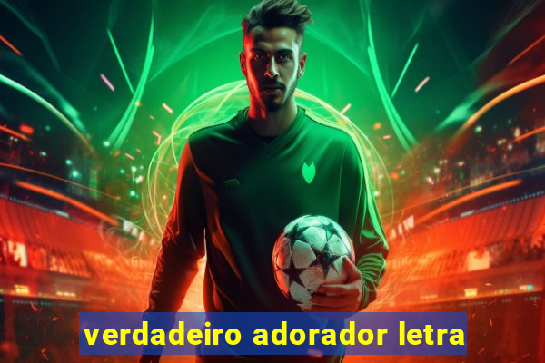 verdadeiro adorador letra