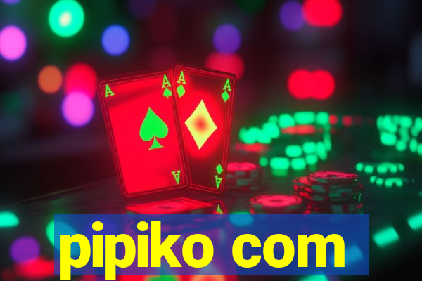 pipiko com